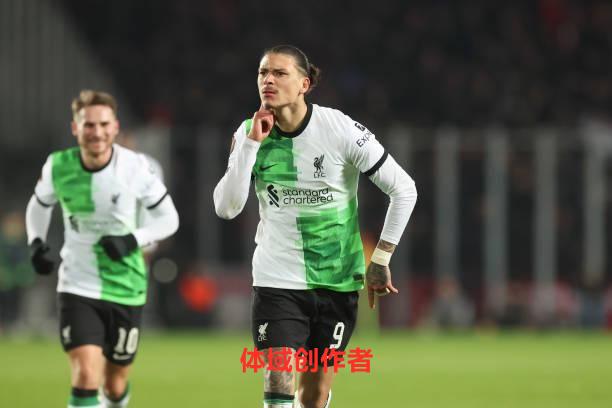 利物浦获7连胜进欧联杯8强在望 努涅斯双响+世界波 麦卡传射